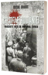 Crimele Romaniei fasciste fata de poporul evreu