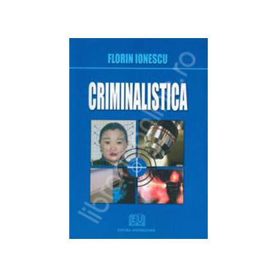 Criminalistica (Florin Ionescu)