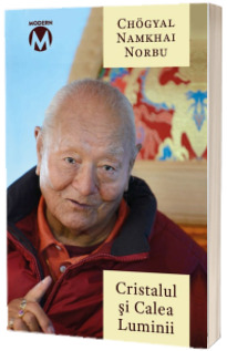 Cristalul si Calea Luminii - Sutra, Tantra si Dzogchen - Namkhai Norbu