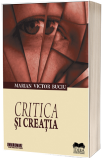 Critica si creatia - Marian Victor Buciu