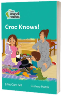 Croc Knows! Collins Peapod Readers. Level 3