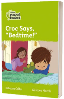 Croc says, Bedtime! Collins Peapod Readers. Level 2