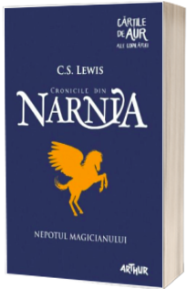 Cronicile din Narnia - Volumul I. Nepotul magicianului - Cartile de aur ale copilariei (Editie Paperback)