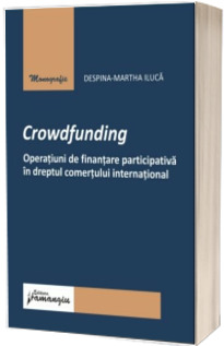 Crowdfunding. Operatiuni de finantare participativa in dreptul comertului international