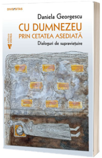 Cu Dumnezeu prin cetatea asediata