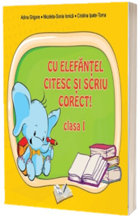 Cu Elefantel citesc si scriu corect! Clasa I