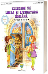 Culegere de limba si literatura romana, auxiliar pentru clasa a IV-a (In conformitate cu noua programa scolara)
