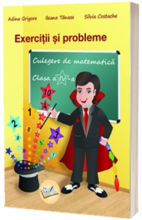 Culegere de matematica pentru clasa a IV-a. 1000 exercitii si probleme Culegere de matematica pentru clasa a IV-a. 1000 exercitii si probleme