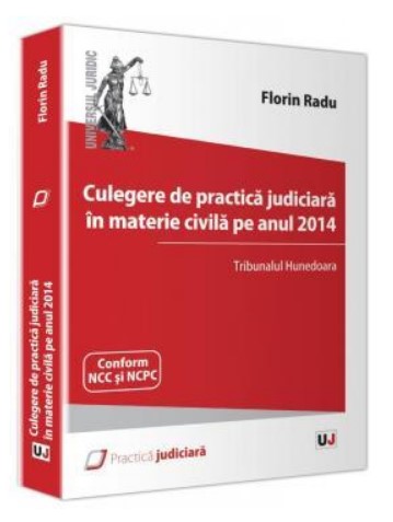 Culegere de practica judiciara in materie civila pe anul 2014. Tribunalul Hunedoara
