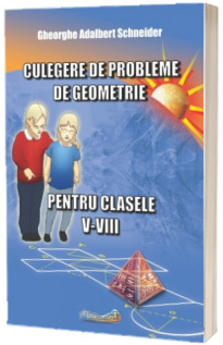 CULEGERE DE PROBLEME DE GEOMETRIE PENTRU CLASELE V-VIII