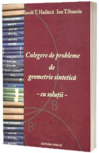 Culegere de probleme de geometrie sintetice, cu solutii