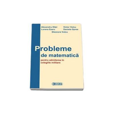 Culegere de probleme pentru admiterea in colegiile militare