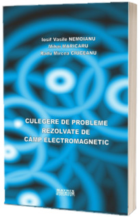 Culegere de probleme rezolvate de camp electromagnetic