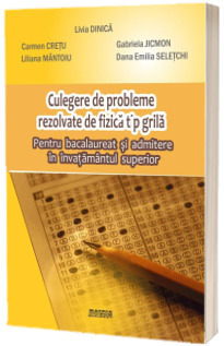 Culegere de probleme rezolvate de fizica tip grila