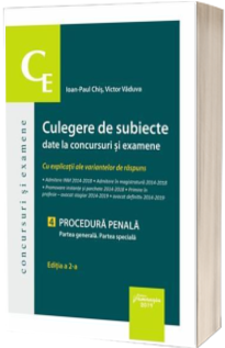 Culegere de subiecte date la concursuri si examene. 4 Procedura penala. Partea generala. Partea speciala