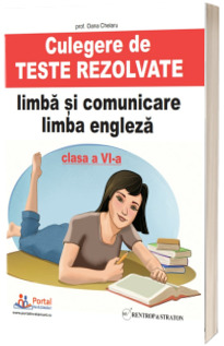 Culegere de teste rezolvate la limba si comunicare - limba engleza clasa a VI-a