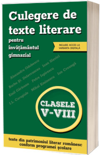 Culegere de texte literare pentru invatamantul gimnazial, clasele V-VIII (include acces la varianta digitala)
