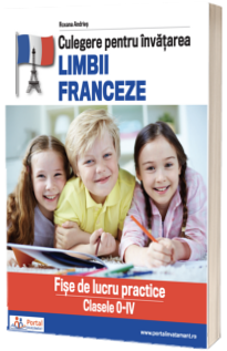 Culegere pentru invatarea limbii franceze. Fise de lucru practice clasele 0-IV