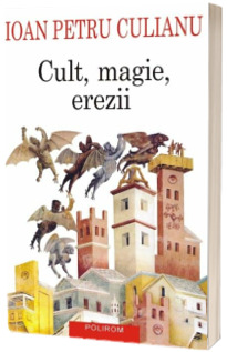 Cult, magie, erezii. Articole din enciclopedii ale religiilor