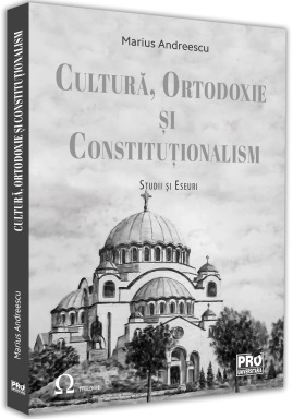 Cultura, ortodoxie si constitutionalism. Studii si eseuri