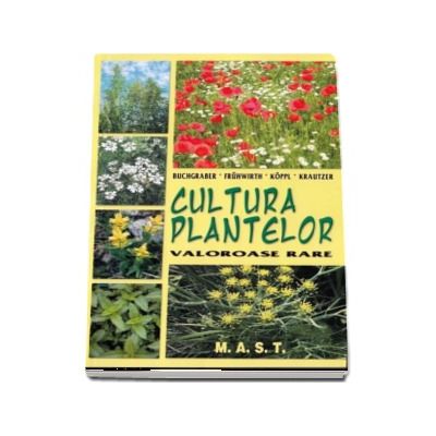 Cultura plantelor valoroase rare