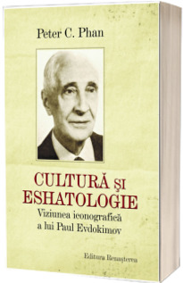 Cultura si eshatologie. Viziunea iconografica a lui Paul Evdokimov
