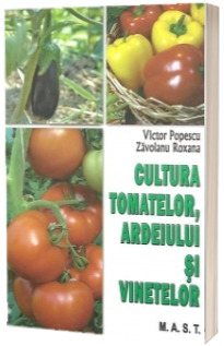 Cultura tomatelor, ardeiului si vinetelor