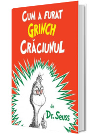 Cum a furat Grinch Craciunul - Editie Ilustrata