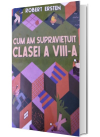 Cum am supravietuit clasei a VIII-a