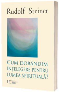 Cum dobandim intelegere despre lumea spirituala