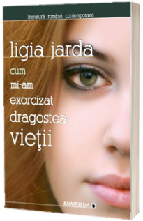 Cum mi-am exorcizat dragostea vietii