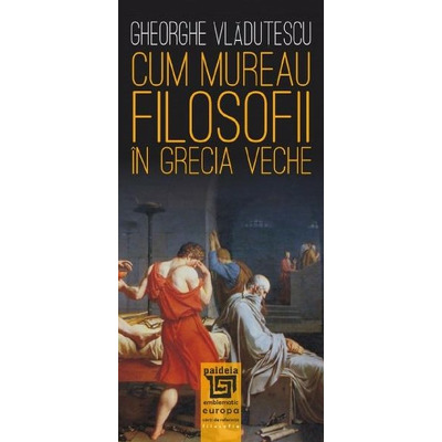 Cum mureau filosofii in Grecia veche (format 10x21 cm)