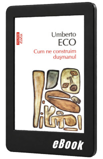 Cum ne construim dusmanul si alte scrieri ocazionale Cum ne construim dusmanul si alte scrieri ocazionale