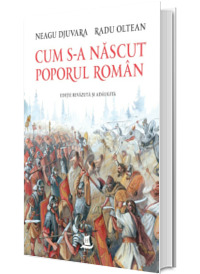 Cum s-a nascut poporul roman. Editie revazuta si adaugita