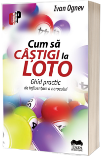 Cum sa castigi la Loto. Ghid practic de influentare a norocului