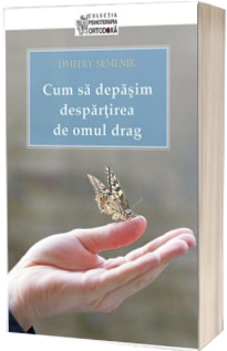 Cum sa depasim despartirea de omul drag - Dmitry Semenik