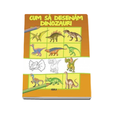 Cum sa desenam dinozauri - Ilustratii de Dan Negrut