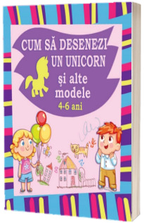 Cum sa desenezi un unicorn si alte modele