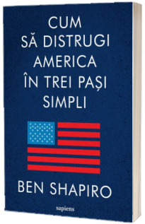 Cum sa distrugi America in trei pasi simpli