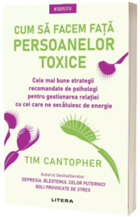 Cum sa facem fata persoanelor toxice Cum sa facem fata persoanelor toxice