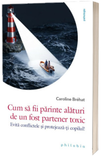 Cum sa fii parinte alaturi de un fost partener toxic Cum sa fii parinte alaturi de un fost partener toxic