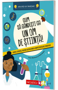 Cum sa gandesti ca un om de stiinta! Cum sa gandesti ca un om de stiinta!