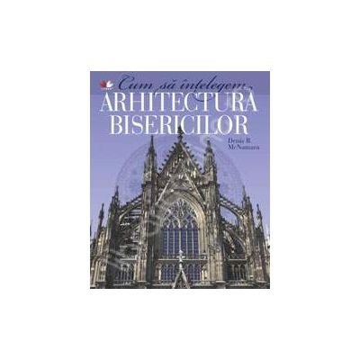 Cum sa intelegem arhitectura bisericilor