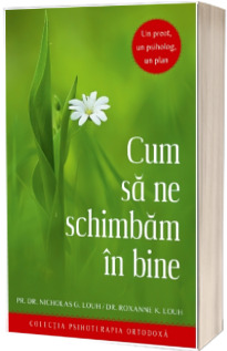 Cum sa ne schimbam in bine. Un preot, un psiholog, un plan