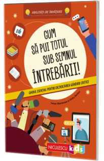 Cum sa pui totul sub semnul intrebarii! Cum sa pui totul sub semnul intrebarii!