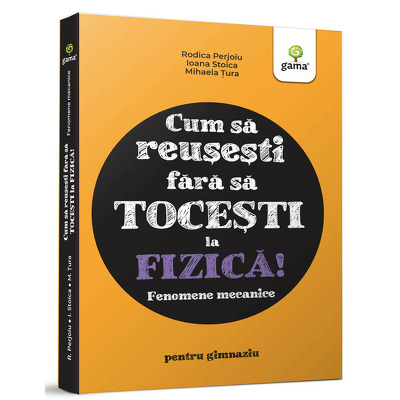 Cum sa reusesti fara sa tocesti la fizica! Fenomene mecanice