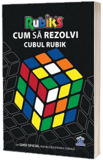 Cum sa rezolvi Cubul Rubik