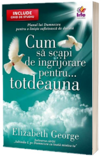 Cum sa scapi de ingrijorare pentru... totdeauna