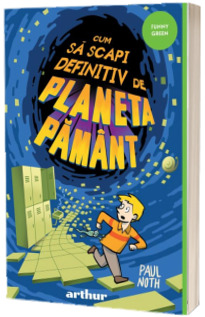 Cum sa scapi definitiv de Planeta Pamant