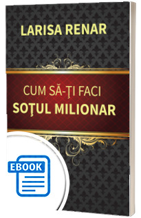 Cum sa - ti faci sotul milionar